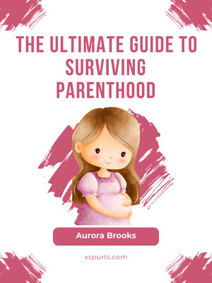 cover image of The Ultimate Guide to Surviving Parenthood